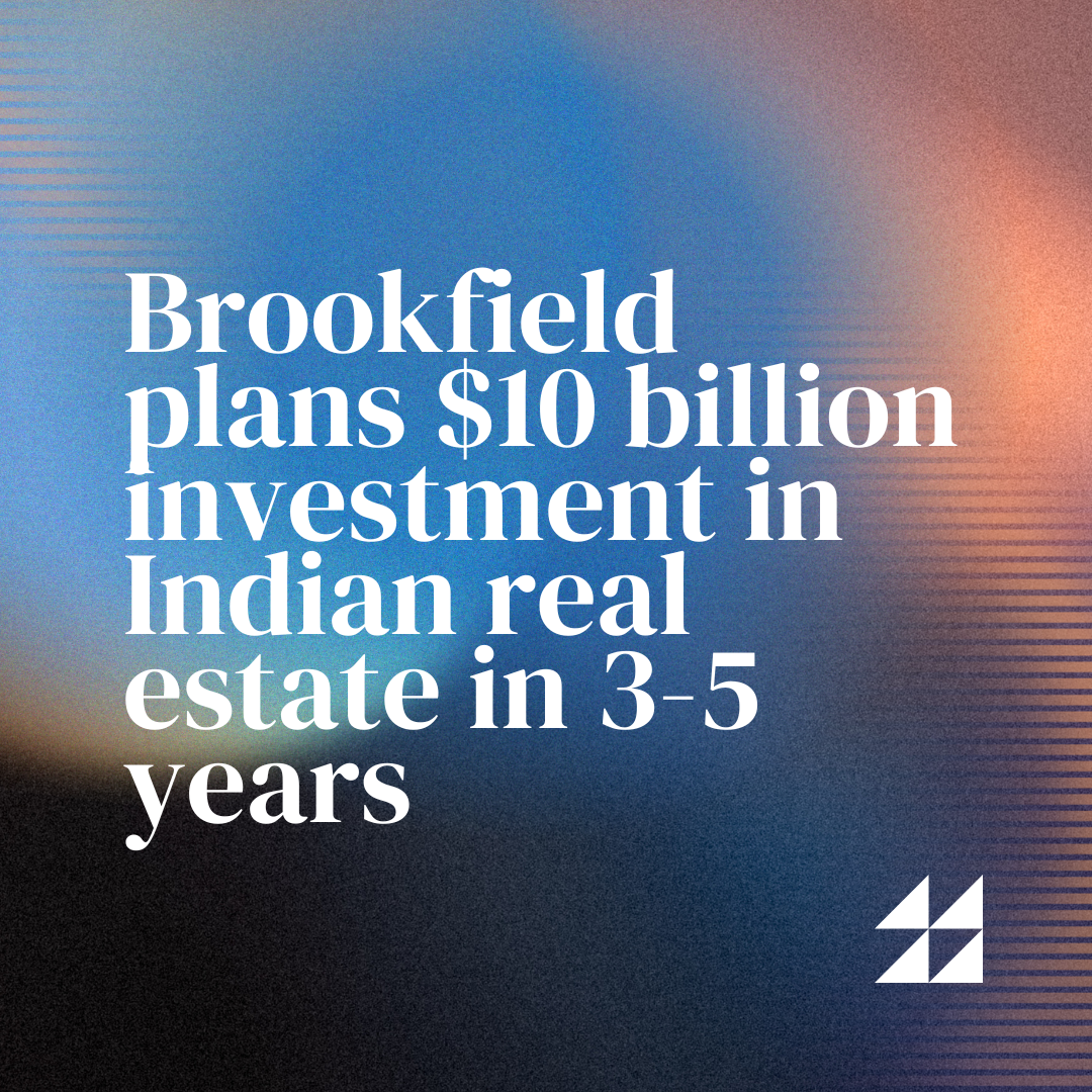 Brookfield plans $10 billion investment in Indian real estate in 3-5 years